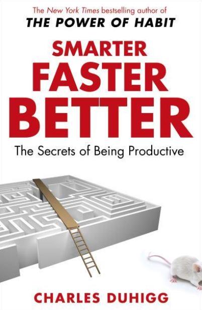 Smarter, Faster, Better "The Secrets of Being Productive"
