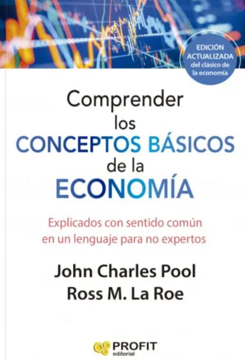 Comprender los conceptos básicos de la economía "Explicados con sentido común en un lenguaje para no expertos"