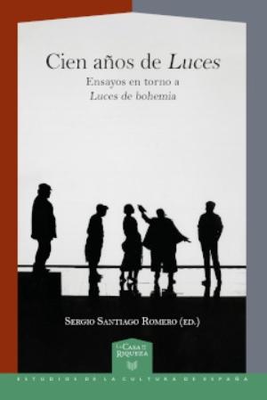 Cien años de Luces "Ensayos en torno a Luces de bohemia"