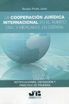 La cooperación jurídica internacional en el ámbito civil y mercantil en España "Notificaciones, obtención y práctica de pruebas"