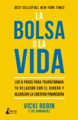 La bolsa o la vida "Los 9 pasos para transformar tu relación con el dinero y alcanzar tu libertad financiera"