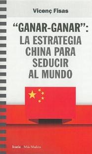 "Ganar-Ganar" "La estrategia china para seducir al mundo"