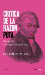 Crítica de la razón puta "Cartografías del estigma de la prostitución"