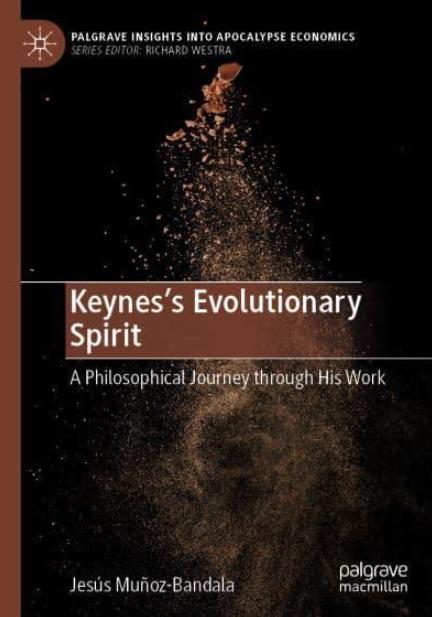 Keynes's Evolutionary Spirit "A Philosophical Journey Through His Work"
