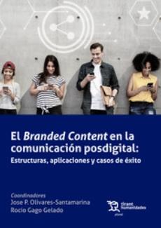El Branded Content en la comunicación posdigital "Estructuras, aplicaciones y casos de éxito"