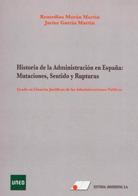 Historia de la Administración en España: Mutaciones, Sentido y Rupturas "2 Volúmenes"