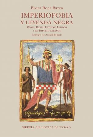 Imperiofobia y leyenda negra "Roma, Rusia, Estados Unidos y el Imperio español"