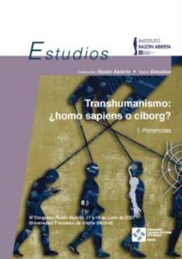 Transhumanismo: ¿homo sapiens o ciborg? Tomo I "Ponencias"