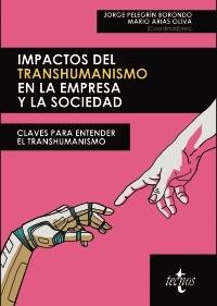 Impactos del transhumanismo en la empresa y la sociedad "Claves para entender el transhumanismo"