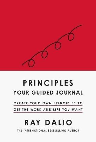 Principles Your Guided Journal " Create Your Own Principles to Get the Work and Life You Want"