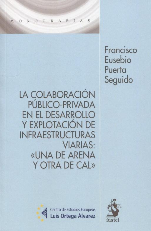 La colaboración público-privada en el desarrollo y explotación de infraestructuras viarias "Una de arena y otra de cal"