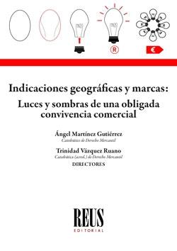 Indicaciones geográficas y marcas "Luces y sombras de una obligada convivencia comercial"