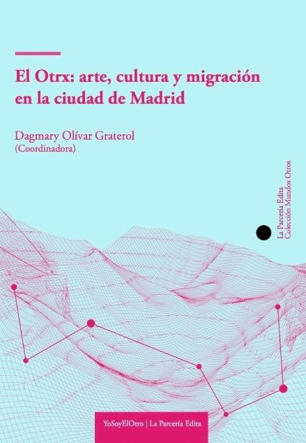El Otrx: arte, cultura y migración en la ciudad de Madrid