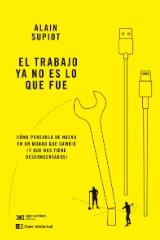 El trabajo ya no es lo que fue "Cómo pensarlo de nuevo en un mundo que cambió (y que nos tiene desconcertados)"