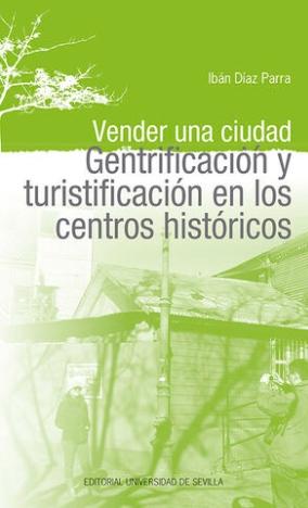 Vender una ciudad "Gentrificación y turistificación en los centros históricos"