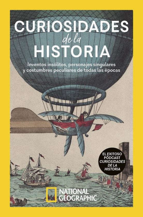 Curiosidades de la historia "Inventos de la historia personajes singulares y costumbres peculiares de todas las épocas"