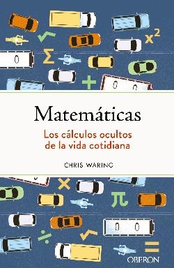 Matemáticas "Los cálculos ocultos de la vida cotidiana"