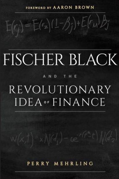 Fischer Black and the Revolutionary Idea of Finance