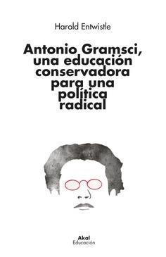Antonio Gramsci, una educación conservadora para una política radical Vol.I "Cuadernos 1-5 (1929-1932)"