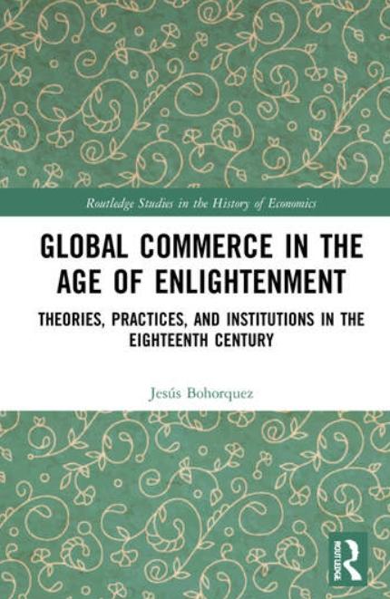 Global Commerce in the Age of Enlightenment "Theories, Practices, and Institutions in the Eighteenth Century"