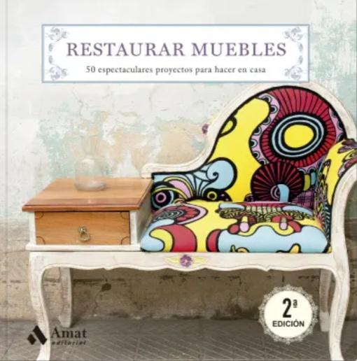 Restaurar muebles "50 espectaculares proyectos para hacer en casa"