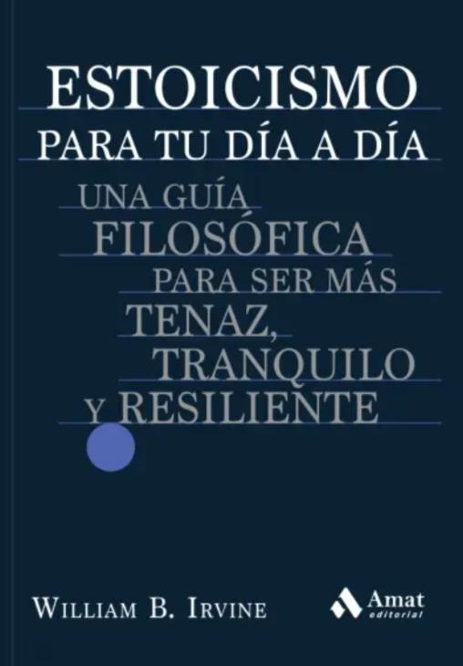 Estoicismo para tu día a día "Una guía filosófica para ser más tenaz, tranquilo y resiliente"