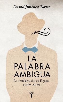 La palabra ambigua "Los intelectuales en España (1889-2019)"