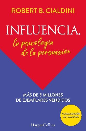 Influencia. La psicología de la persuasión "Nueva edición actualizada"