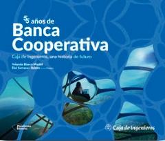 55 años de Banca Cooperativa "Caja de Ingenieros, una historia de futuro"