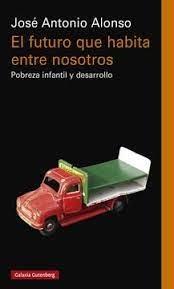 El futuro que habita en nosotros "Pobreza infantil y desarrollo"