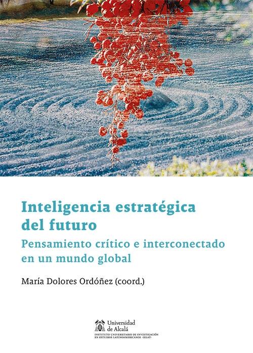 Inteligencia estratégica del futuro "Pensamiento crítico e interconectado en un mundo globlal"