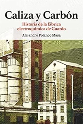 Caliza y Carbón "Historia de la fábrica electroquímica de Guardo"