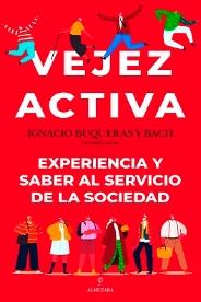 Vejez activa "Experiencia y saber al servicio de la sociedad"