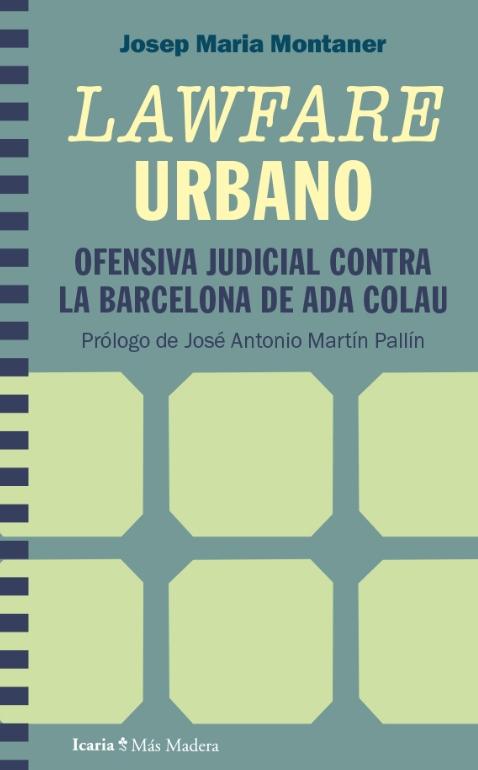 Lawfare urbano "Ofensiva judicial contra la Barcelona de Ada Colau"