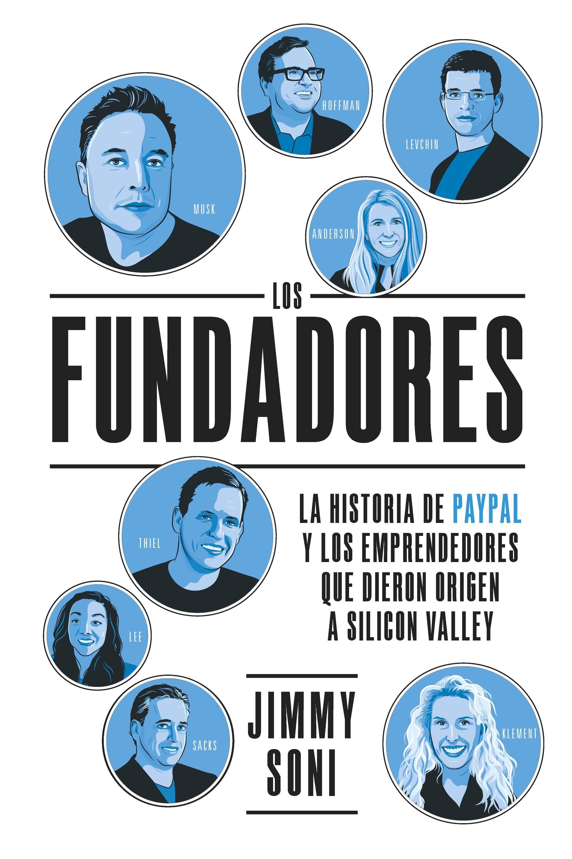 Los fundadores "La historia de Paypal y de los emprendedores que dieron origen a Silicon Valley"