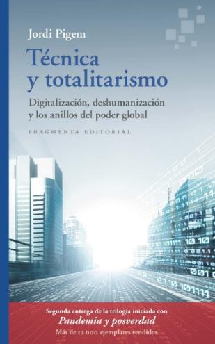 Técnica y totalitarismo "Digitalización, deshumanización y los anillos del poder global"