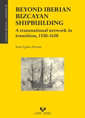 Beyond Iberian Bizcayan Shipbuilding "A transnational network in transition, 1550-1650"