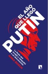 El año que llegó Putin "La Rusia que acogió y catapultó a un desconocido"