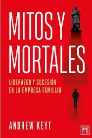 Mitos y Mortales "Liderazgo y sucesión en la empresa familiar"