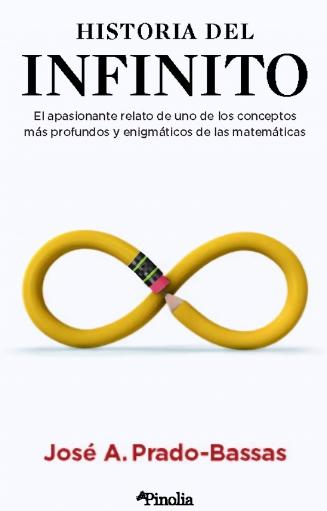 Historia del infinito "El apasionante relato de uno de los conceptos más profundos y enigmáticos de las matemáticas"