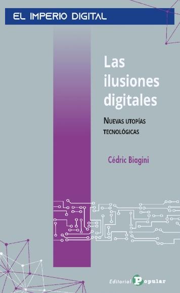 Las ilusiones digitales "Nuevas utopías tecnológicas"