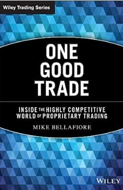 One Good Trade "Inside the Highly Competitive World of Proprietary Trading"