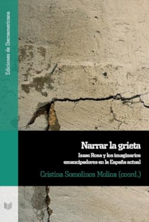 Narrar la grieta "Isaac Rosa y los imaginarios emancipadores en la España actual"