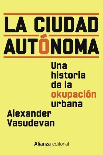 La ciudad autónoma "Una historia de la okupación urbana"