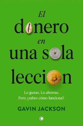 El dinero en una sola lección "Lo gastas. Lo ahorras. Pero ¿sabes cómo funciona?"