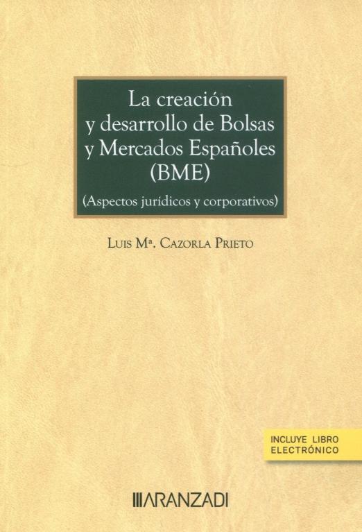La creación y desarrollo de bolsas y mercados españoles (BME) "(Aspectos jurídicos y corporativos)"