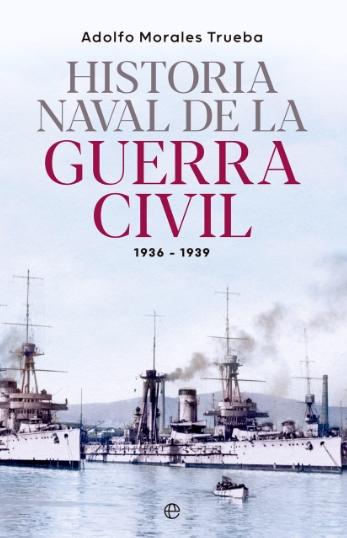 Historia naval de la Guerra Civil "1936-1939"