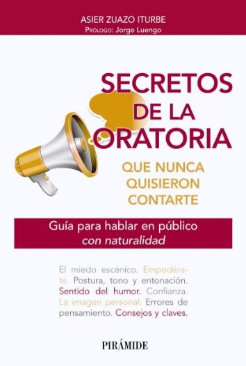 Secretos de la oratoria que nunca quisieron contarte "Guía para hablar en público con naturalidad"