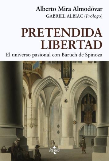 Pretendida libertad "El universo pasional con Baruch de Spinoza"