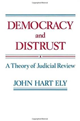 Democracy and Distrust "A Theory of Judicial Review"